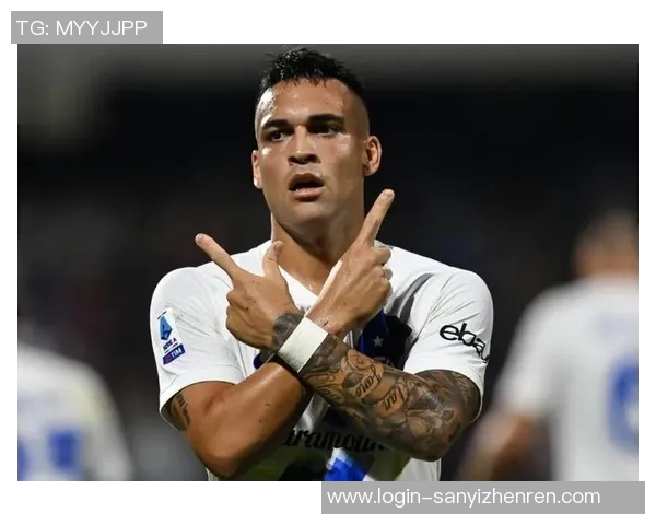 劳塔罗:从天才少年到足球巨星的辉煌成长之路与未来展望 劳塔罗:从天才少年到足球巨星的辉煌成长之路与未来展望